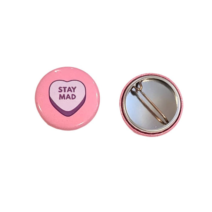 Button - Stay Mad (Pins for Unbroken Hearts)