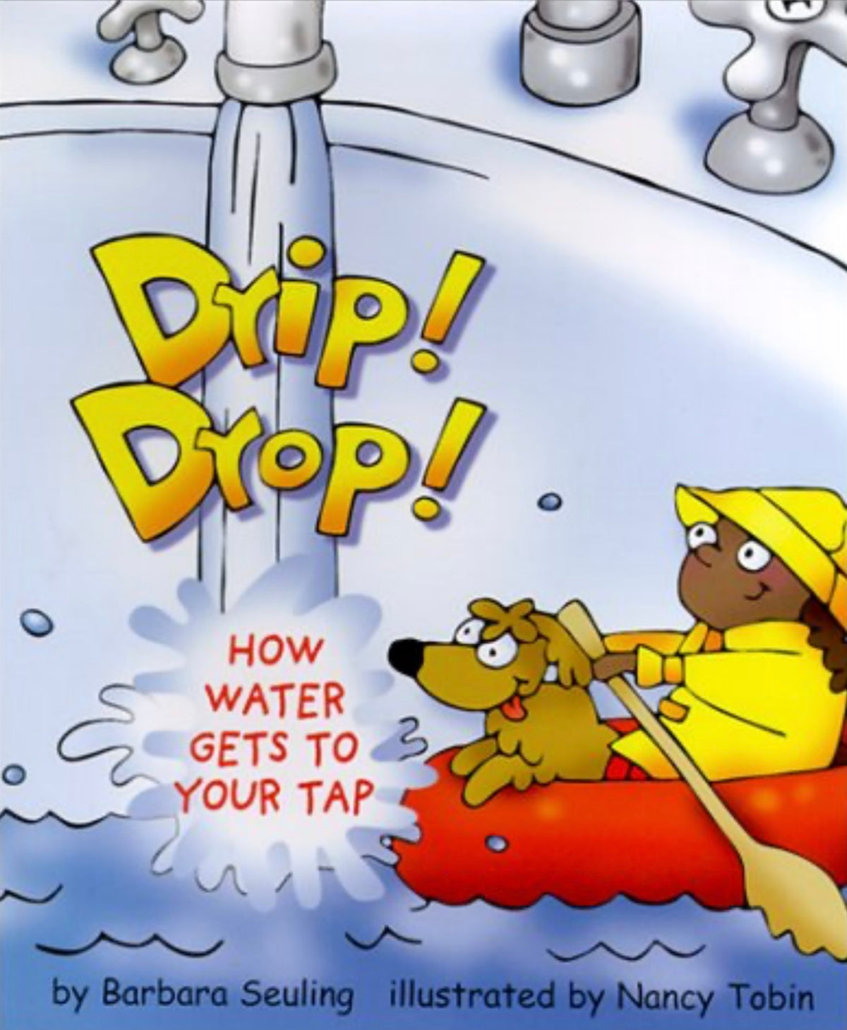 Drip! Drop! How Water Gets to Your Tap - Softcover