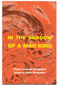 In the Shadow of a Mad King by Jerome Rothenberg and Sadie Rothenberg