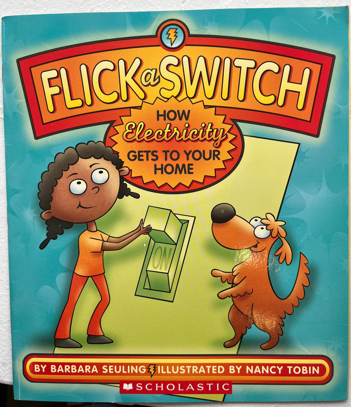 Flick a Switch - How Electricity Gets to Your Home Illustrated by Nancy Tobin - Hardcover