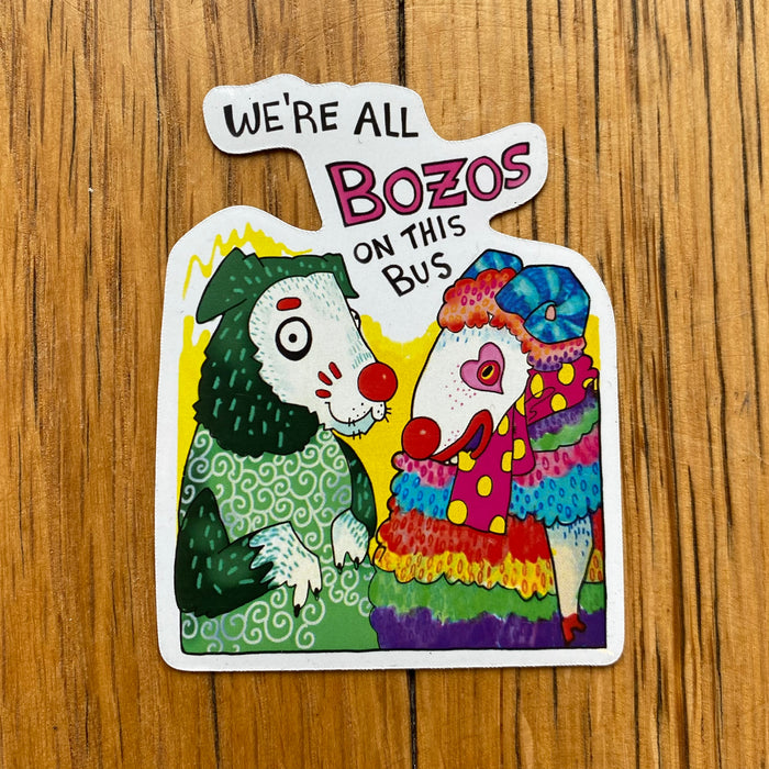 We're All Bozos Waterproof Magnet