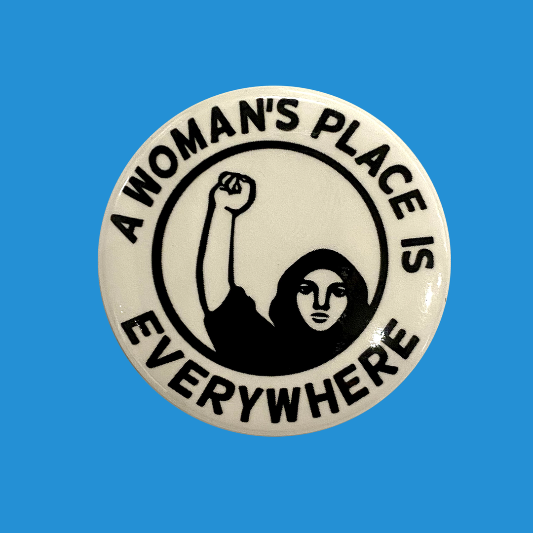 'A Woman's Place is Everywhere' Pin