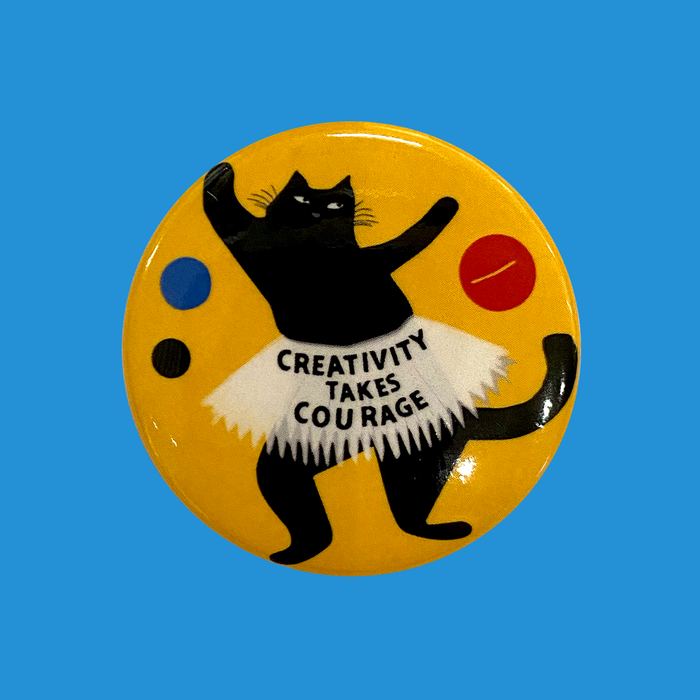 'Creativity Takes Courage' Pin