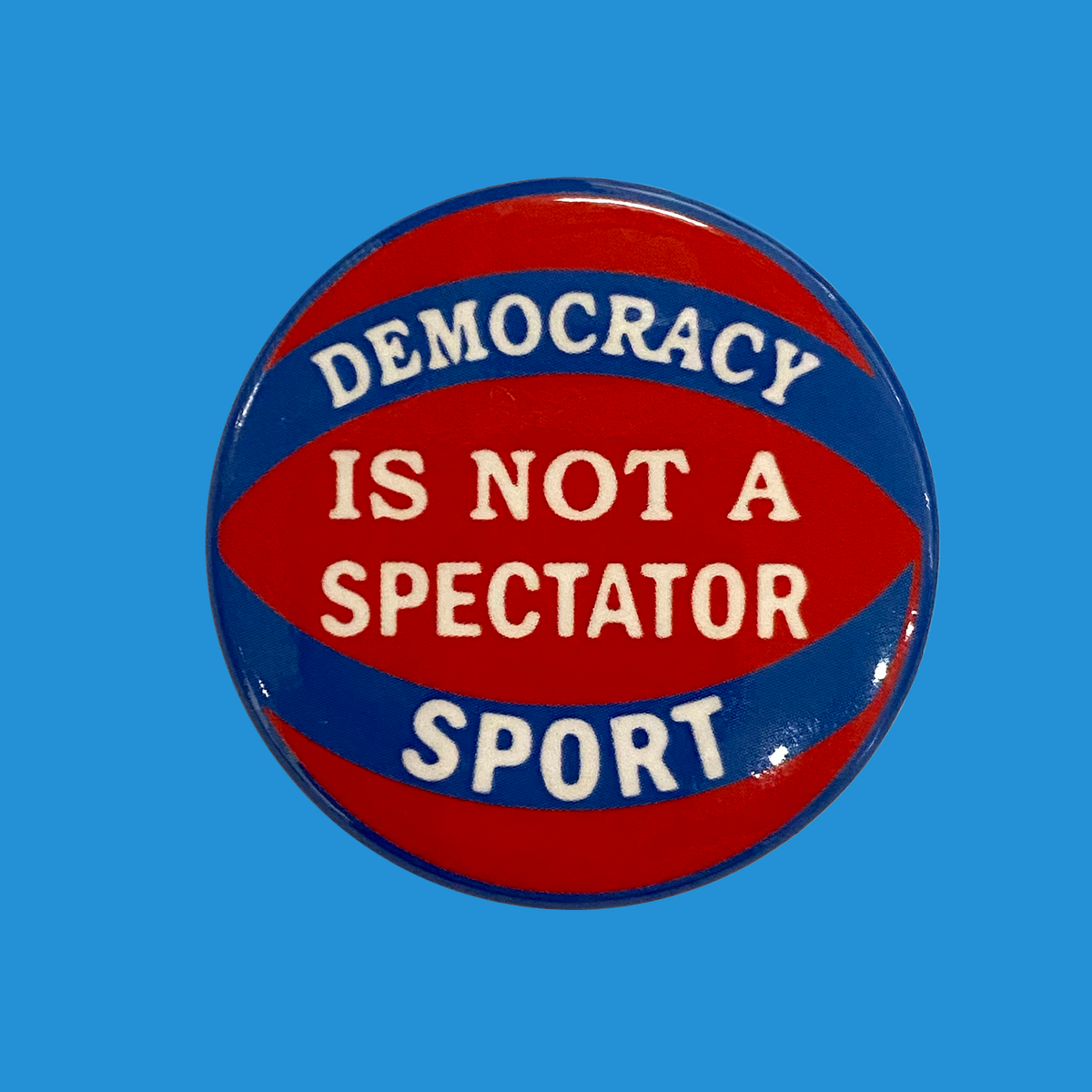 'Democracy is Not a Spectator Sport' Pin