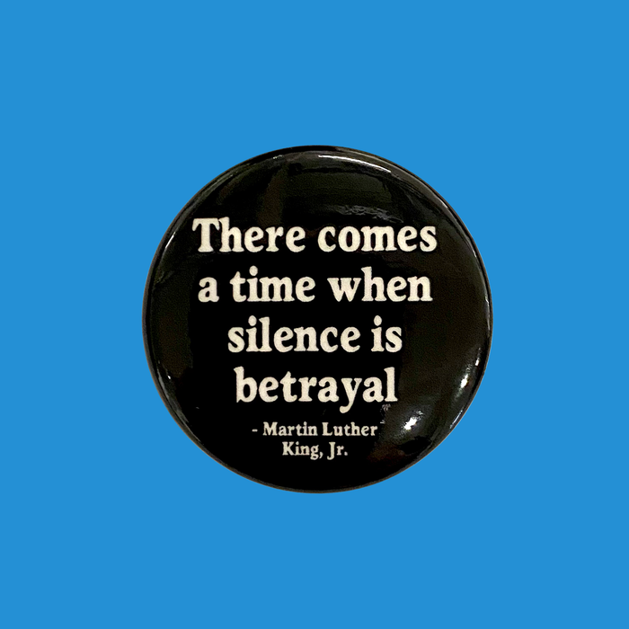 'There comes a time when silence is betrayal' Pin